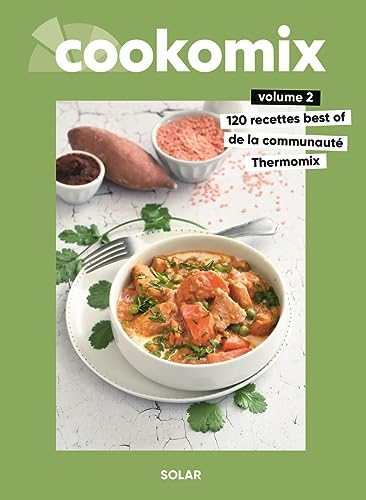 Cookomix - best of volume 2: Volume 2, 120 recettes best of de la communauté Thermomix von SOLAR