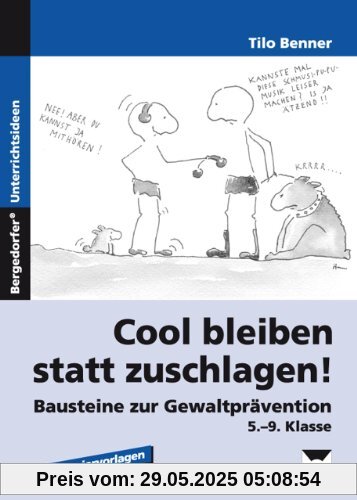 Cool bleiben statt zuschlagen! Bausteine zur Gewaltprävention. 5. bis 9. Klasse Cool bleiben statt zuschlagen! Bausteine zur Gewaltprävention. 5. bis 9. Klasse