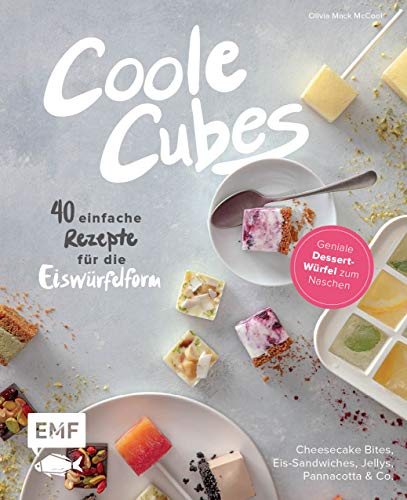 Coole Cubes – Geniale Dessert-Würfel zum Naschen: 40 einfache Rezepte für die Eiswürfelform – Cheesecake Bites, Schokotrüffel, Pannacotta, ... Eis-Sandwiches, Knusperreis-Snacks und Jellys Coole Cubes – Geniale Dessert-Würfel zum Naschen: 40 einfache Rezepte für die Eiswürfelform – Cheesecake Bites, Schokotrüffel, Pannacotta, ... Eis-Sandwiches, Knusperreis-Snacks und Jellys