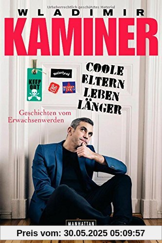 Coole Eltern leben länger: Geschichten vom Erwachsenwerden Coole Eltern leben länger: Geschichten vom Erwachsenwerden