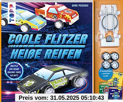 Coole Flitzer, heiße Reifen - Bastle dir deine Racing Cars selbst!: Mit 20 Bastelbogen und Antriebsmodul zum Sofort-Loslegen