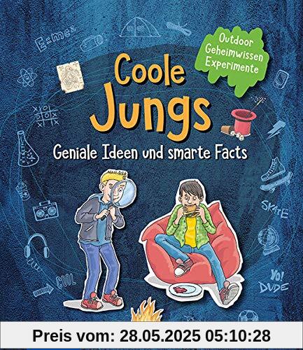 Coole Jungs: Geniale Ideen und smarte Facts Coole Jungs: Geniale Ideen und smarte Facts