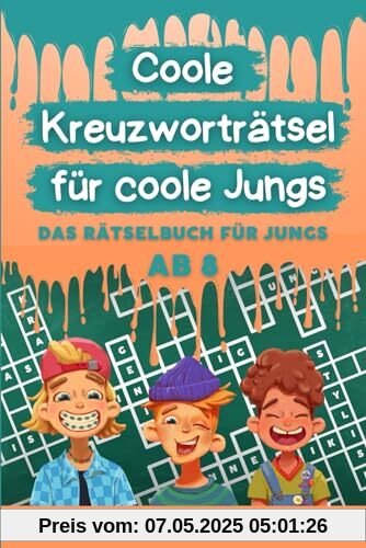 Coole Kreuzworträtsel für coole Jungs: Das Rätselbuch für Jungen ab 8 Coole Kreuzworträtsel für coole Jungs: Das Rätselbuch für Jungen ab 8