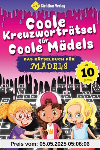 Coole Kreuzworträtsel für coole Mädels: Das Rätselbuch für Mädchen ab 10 Jahren Coole Kreuzworträtsel für coole Mädels: Das Rätselbuch für Mädchen ab 10 Jahren