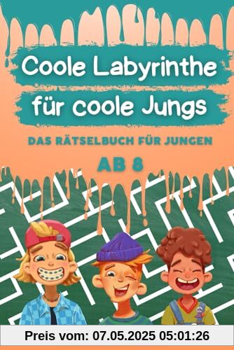 Coole Labyrinthe für coole Jungs: Das Rätselbuch für Jungen ab 8 (Reisespiele, Beschäftigung für Kinder)
