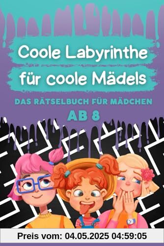 Coole Labyrinthe für coole Mädels: Das Rätselbuch für Mädchen ab 8 (Reisespiele, Beschäftigung für Kinder)