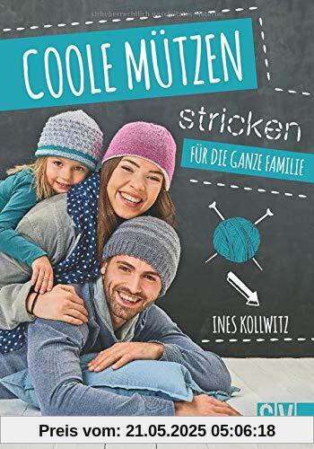 Coole Mützen stricken: Für die ganze Familie: Fr die ganze Familie