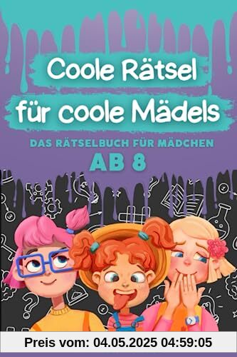 Coole Rätsel für coole Mädels: Das Rätselbuch für Kinder ab 8 (Konzentration fördern durch Labyrinthe, Buchstabengitter, Sudoku und Fehlersuche)