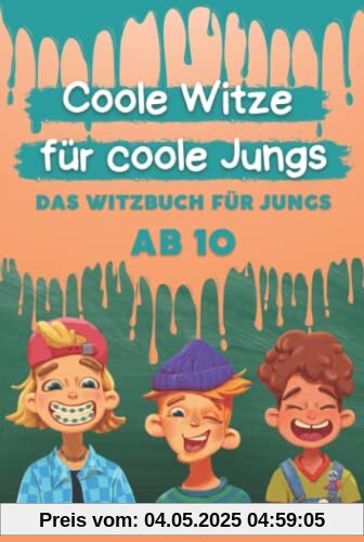 Coole Witze für Coole Jungs: Das Witzebuch für Jungs ab 10 (Coole Witze für Coole Kids)