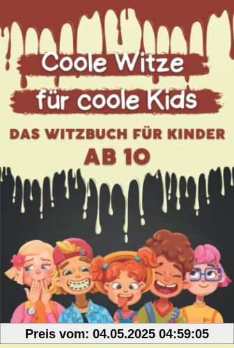 Coole Witze für Coole Kids: Das Witzebuch für Kinder ab 10 Coole Witze für Coole Kids: Das Witzebuch für Kinder ab 10