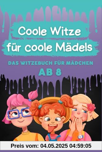 Coole Witze für coole Mädels: Das Witzebuch für Mädchen ab 8 Coole Witze für coole Mädels: Das Witzebuch für Mädchen ab 8