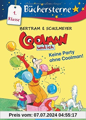 Coolman und ich. Keine Party ohne Coolman!: Mit 16 Seiten Leserätseln und -spielen Band 6 (Büchersterne)