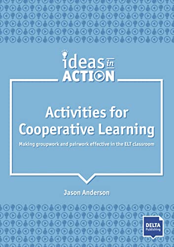 Activities for Cooperative Learning: Making groupwork and pairwork effective in the ELT classroom. Book with photocopiable materials (Ideas in Action) von Klett Sprachen GmbH