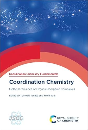Coordination Chemistry: Molecular Science of Organic-Inorganic Complexes (Coordination Chemistry Fundamentals) von Royal Society of Chemistry