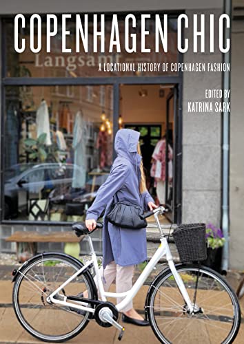 Copenhagen Chic: A Locational History of Copenhagen Fashion (Urban Chic)