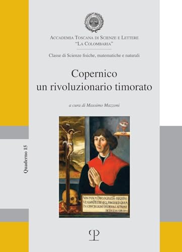 Copernico: Un Rivoluzionario Timorato (I Quaderni Della Colombaria, 15) von Polistampa