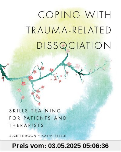 Coping with Trauma-Related Dissociation: Skills Training for Patients and Therapists