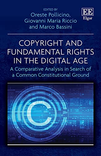Copyright and Fundamental Rights in the Digital Age: A Comparative Analysis in Search of a Common Constitutional Ground