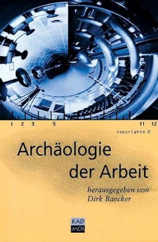 Copyrights, Bd.2, Archäologie der Arbeit: Mit Beitr. v. Dirk Baecker, Werner Hamacher u. a. von Kulturverlag Kadmos