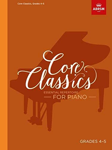 Core Classics, Grades 4-5: Essential repertoire for piano (ABRSM Exam Pieces) von ABRSM