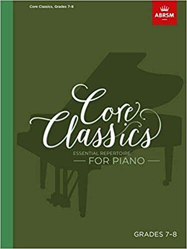 Core Classics, Grades 7-8: Essential repertoire for piano (ABRSM Exam Pieces)