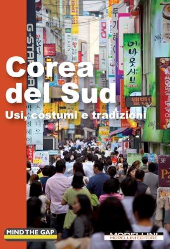 Corea del Sud: Usi, costumi e tradizioni (Mind the gap) von Morellini