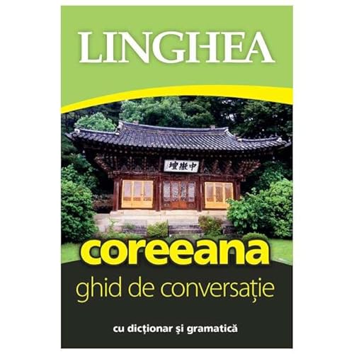 Coreeana. Ghid De Conversatie Cu Dictionar Si Gramatica von Linghea