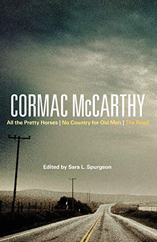 Cormac McCarthy: All The Pretty Horses, No Country For Old Men, The Road (Bloomsbury Studies in Contemporary North American Fiction)