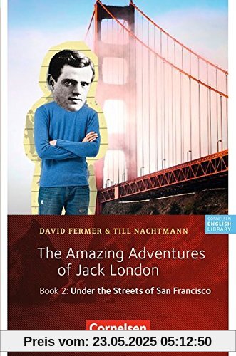 Cornelsen English Library - Fiction: 6. Schuljahr, Stufe 2 - The Amazing Adventures of Jack London, Book 2: Under the Streets of San Francisco: Lektüre