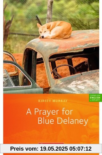 Cornelsen English Library - Fiction: 9. Schuljahr, Stufe 3 - A Prayer for Blue Delaney: Lektüre zu English G 21. Mit Vokabular Cornelsen English Library - Fiction: 9. Schuljahr, Stufe 3 - A Prayer for Blue Delaney: Lektüre zu English G 21. Mit Vokabular