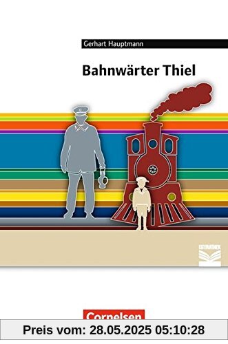 Cornelsen Literathek / Bahnwärter Thiel: Empfohlen für das 8.-10. Schuljahr. Textausgabe. Text - Erläuterungen - Materialien Cornelsen Literathek / Bahnwärter Thiel: Empfohlen für das 8.-10. Schuljahr. Textausgabe. Text - Erläuterungen - Materialien