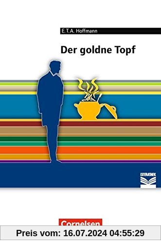 Cornelsen Literathek / Der goldne Topf: Ein Märchen aus der neuen Zeit: Empfohlen für die Oberstufe. Textausgabe. Text - Erläuterungen - Materialien