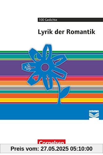 Cornelsen Literathek - Textausgaben: Lyrik der Romantik - Empfohlen für das 10.-13. Schuljahr - Textausgabe - Text - Erläuterungen - Materialien Cornelsen Literathek - Textausgaben: Lyrik der Romantik - Empfohlen für das 10.-13. Schuljahr - Textausgabe - Text - Erläuterungen - Materialien