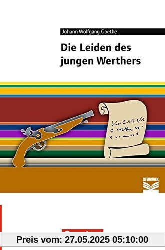 Cornelsen Literathek: Die Leiden des jungen Werthers: Empfohlen für das 10.-13. Schuljahr. Textausgabe. Text - Erläuterungen - Materialien Cornelsen Literathek: Die Leiden des jungen Werthers: Empfohlen für das 10.-13. Schuljahr. Textausgabe. Text - Erläuterungen - Materialien