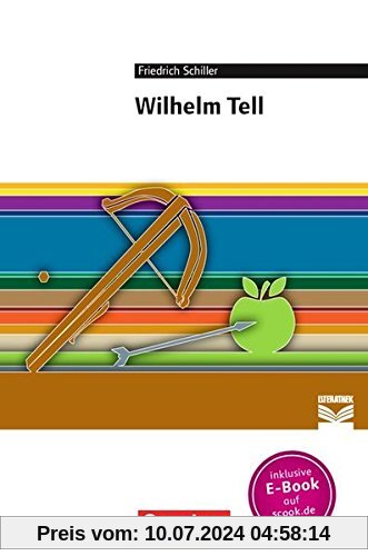 Cornelsen Literathek: Wilhelm Tell: Empfohlen für das 8.-10. Schuljahr. Textausgabe. Text - Erläuterungen - Materialien