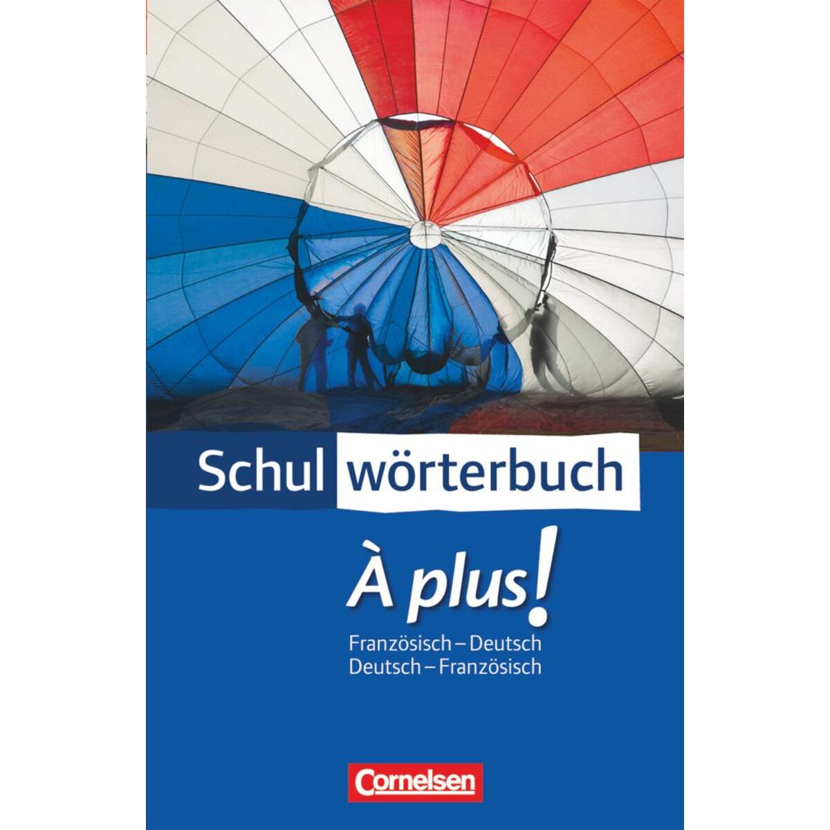 Cornelsen Schulwörterbuch. À plus! Ausgabe 2004. Französisch - Deutsch / Deutsch... Cornelsen Schulwörterbuch. À plus! Ausgabe 2004. Französisch - Deutsch / Deutsch... von Cornelsen Verlag GmbH