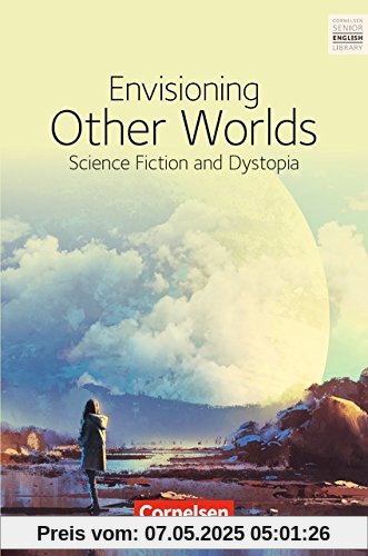 Cornelsen Senior English Library - Literatur: Ab 11. Schuljahr - Envisioning other worlds: science fiction and dystopias: Textband mit Annotationen