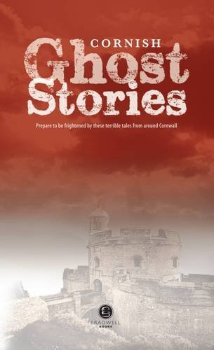 Cornish Ghost Stories: Shiver Your Way Around Cornwall Cornish Ghost Stories: Shiver Your Way Around Cornwall von Bradwell Books
