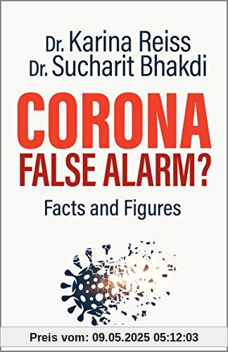 Corona, False Alarm?: Facts and Figures