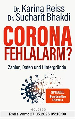 Corona Fehlalarm? Zahlen, Daten und Hintergründe. Zwischen Panikmache und Wissenschaft: welche Maßnahmen sind im Kampf gegen Virus und COVID-19 sinnvoll?: Daten, Fakten, Hintergründe