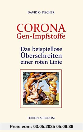 Corona Gen-Impfstoffe: Das beispiellose Überschreiten einer roten Linie