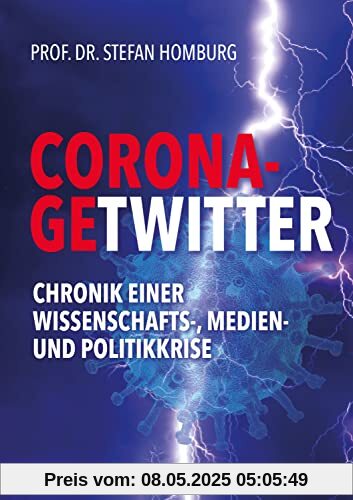 Corona-Getwitter: Chronik einer Wissenschafts-, Medien- und Politikkrise