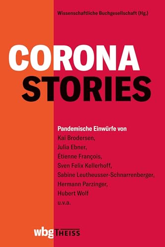 Corona-Stories: Pandemische Einwürfe von Kai Brodersen, Julia Ebner, Étienne François, Sven Felix Kellerhoff u. a. von wbg Theiss
