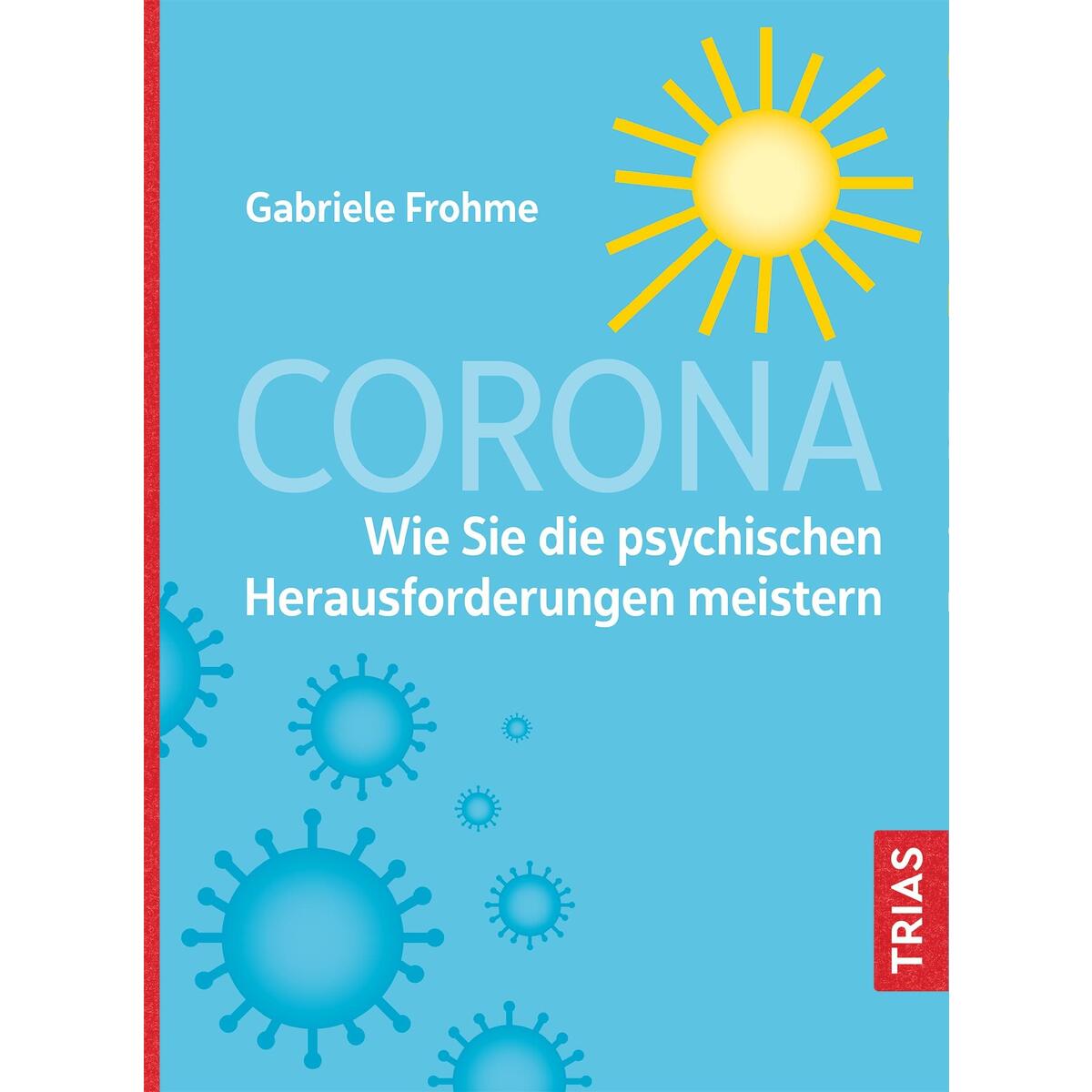 Corona - Wie Sie die psychischen Herausforderungen meistern von Trias