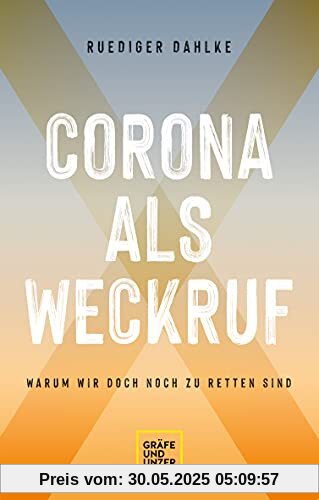 Corona als Weckruf: Warum wir doch noch zu retten sind (Gräfe und Unzer Einzeltitel)