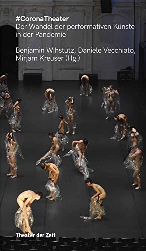 #CoronaTheater: Der Wandel der performativen Künste in der Pandemie (Recherchen) von Theater der Zeit GmbH