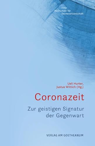 Coronazeit: Zur geistigen Signatur der Gegenwart von Verlag am Goetheanum