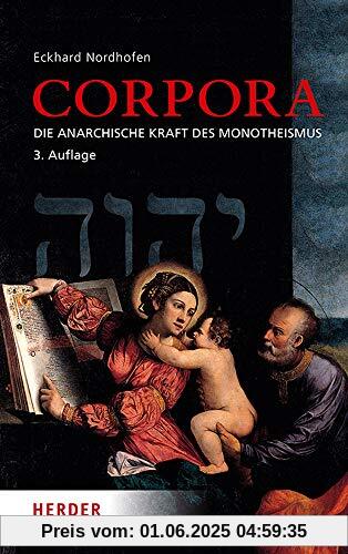 Corpora: Die anarchische Kraft des Monotheismus
