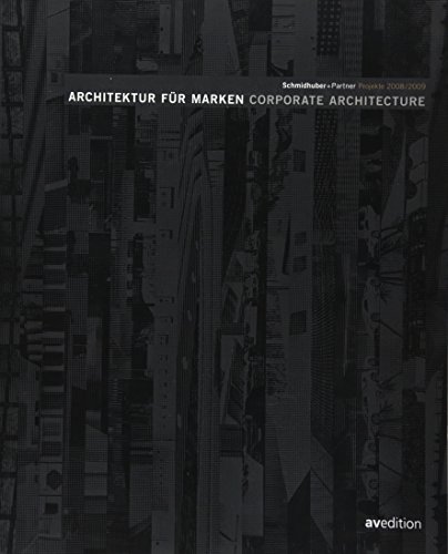 Corporate Architecture / Architektur für Marken: Schmidhuber und Partner, Projects 2008/2009 Corporate Architecture / Architektur für Marken: Schmidhuber und Partner, Projects 2008/2009