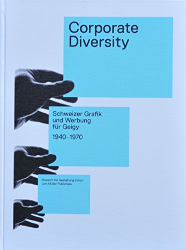 Corporate Diversity: Schweizer Grafik und Werbung für Geigy 1940 -1970 von Lars Mller Publishers